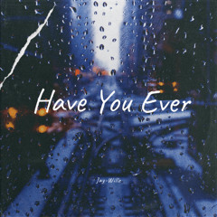 Have You Ever