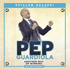 Read PDF 🗂️ Pep Guardiola by  Guillem Balague,William Glasswell,Weidenfeld & Nicolso
