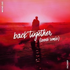 Leo Salom - Back Together (LANNÉ Remix)