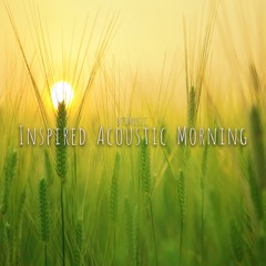Inspired Acoustic Morning
