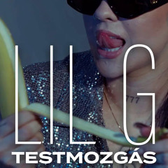 LIL G - Testmozgás ( OFFICIAL MUSIC VIDEO )