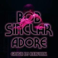 Bob Sinclar - Adore (Giove DJ Rework Edit)