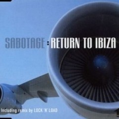 Sabotage - Return To Ibiza (Lock N Load Mix)