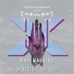 PORTER ROBINSON - SAD MACHINE (DISTRICT 13 FLIP) (FREE DOWNLOAD)