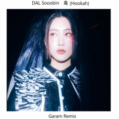 DALsoobin(달수빈) - HOOKAH(훅) (Garam remix)