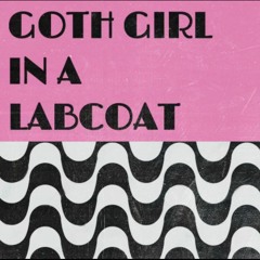 Goth Girl in a Labcoat (Prod. Young Merit)