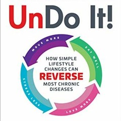 ❤️ Download Undo It!: How Simple Lifestyle Changes Can Reverse Most Chronic Diseases by  Dean Or