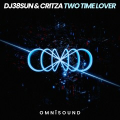 DJ38SUN & CRITZA - Two Time Lover (Radio Edit)Preview