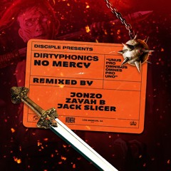 Dirtyphonics - No Mercy [Jonzo - Zayah B - Jack Slicer REMIX]