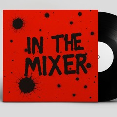 In The Mixer [EPISODE S1, E1]
