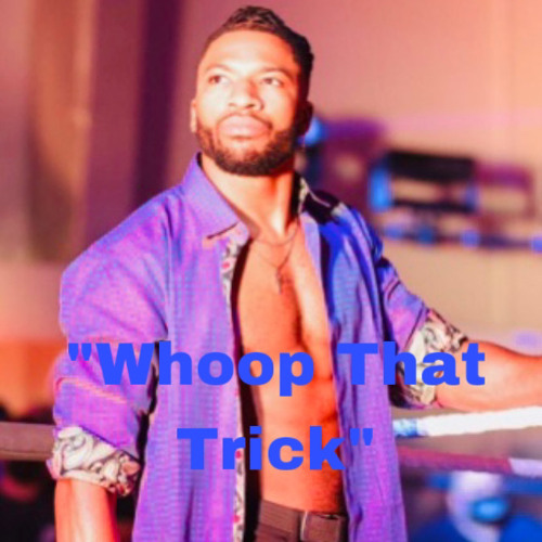 Stream “Whoop that Trick!” (Trick Williams Theme) by Dyllxnxz Listen