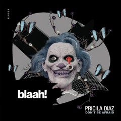 Pricila Diaz - Don't Be Afraid