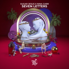 Sugar Jesus X Nina Carr - 'Seven Letters' Radio Edit