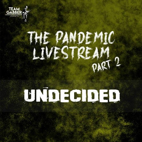 Undecided - The Pandemic Livestream Part 2