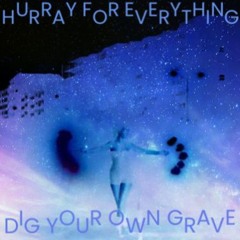 Dig Your Own Grave