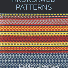 Get PDF 💛 Krokbragd Patterns (Weaving Krokbragd) by  Debby Greenlaw EPUB KINDLE PDF