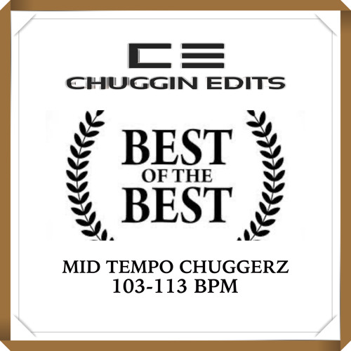 The Best of Mid Tempo Chuggerz 103-113 bpm (Chuggin Edits)