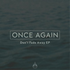 Once Again - Don't Fade Away