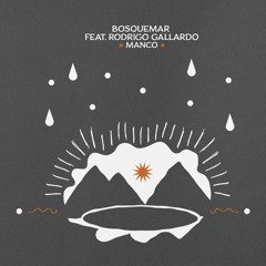 Bosquemar feat. Rodrigo Gallardo - Manco [The Magic Movement]