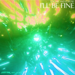 Icecore & Scutoid - I'll Be Fine