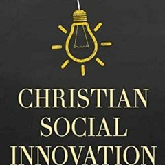 View PDF 💙 Christian Social Innovation: Renewing Wesleyan Witness by  L. Gregory Jon