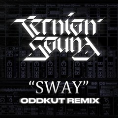 Ternion Sound - Sway (Oddkut Remix) [FREE DL]