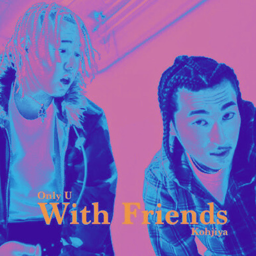 only u - with friends JWK remix