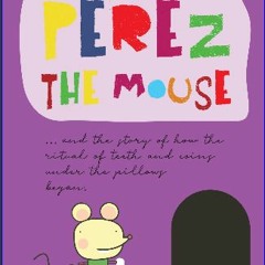 Read ebook [PDF] 📖 Picto-story "Perez the mouse": the story of how the ritual of teeth and coins u