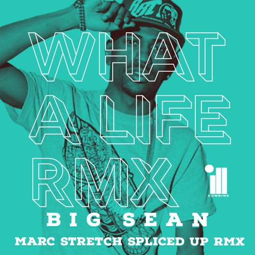 Big Sean - What A Life (Spliced Up RMX)