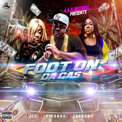 Foot On Da Gas (feat. Piranha & Jaybang)