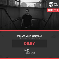 Bondage Music Radio #319 - mixed by Dilby // Ibiza Global Radio