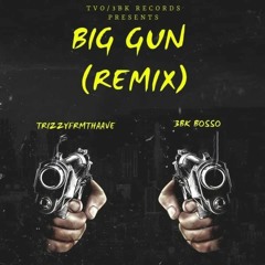Trizzyfrmthaave x Bosso3bk-Big Gun Remix  (Prod By Eddy Rivers)