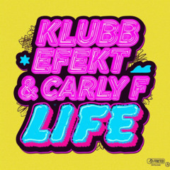 Klubb Efekt & Carly F - Life
