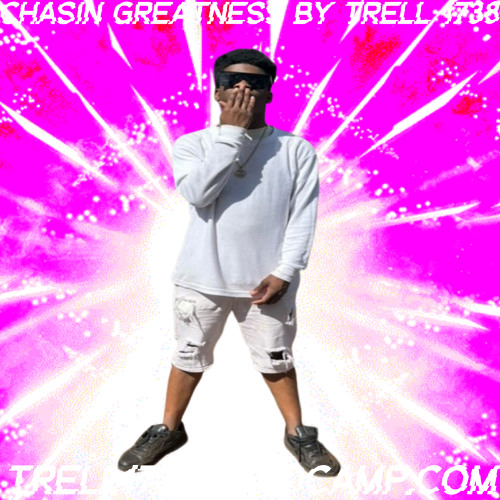 Trell 1738 Chasin Greatness By Trell 1738 💕📈