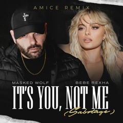 Masked Wolf & Bebe Rexha - It’s You, Not Me (Sabotage) (Amice Remix)