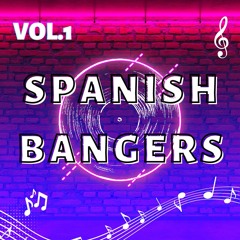 Spanish Bangers Vol.1