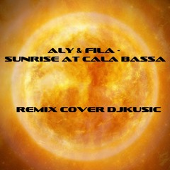 Aly & Fila - Sunrise At Cala Bassa (Remix Cover DJKusic)