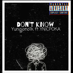 Don't Know Ft YNICPOKA (prod by N8,Mook)