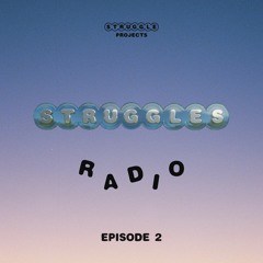 Struggles Radio Ep 2