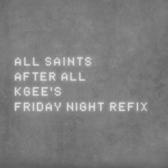 After All (K-Gee's Friday Night Refix)