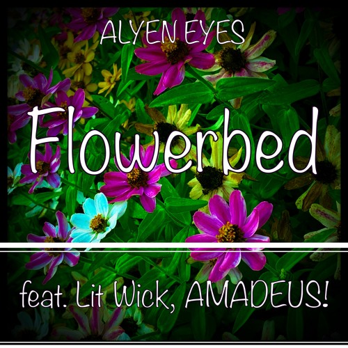Flowerbed (feat. Lit Wick, AMADEUS!)