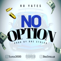 (Music Video On YouTube) No Option produced by Dre Stolah (IG:TCF_Yates)