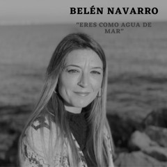 Belén Navarro - Eres como agua de mar