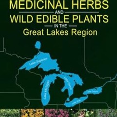 🍕[Read BOOK-PDF] Foraging Medicinal Herbs and Wild Edible Plants in the Great Lakes Reg