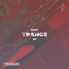 Kray 'Trance' [RawSynth Recordings]