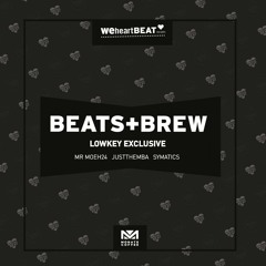 Beats+Brew Volume 4 (Low -Key exclusive) Mixed by Mr Moeh24 | Just Themba | Symatics