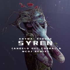 Anyma, Rebuke - Syren (Angelo Del Corral & MCDJ Remix)