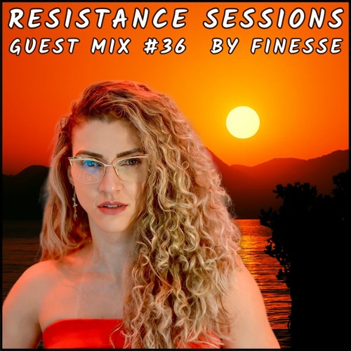 RESISTANCE SESSIONS GUEST MIX #36 - by Finesse