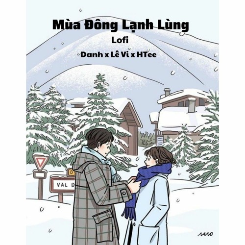 Mùa Đông Lạnh Lùng Lofi -Danh, Lê Vi, HTee (Prod. HTee)
