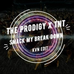 TNT X The Prodigy - Smack My Breakdown(KVN Edit)